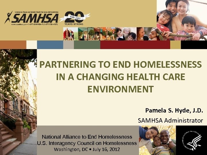 PARTNERING TO END HOMELESSNESS IN A CHANGING HEALTH CARE ENVIRONMENT Pamela S. Hyde, J.