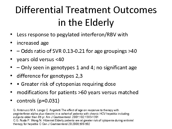 Differential Treatment Outcomes in the Elderly • • • Less response to pegylated interferon/RBV