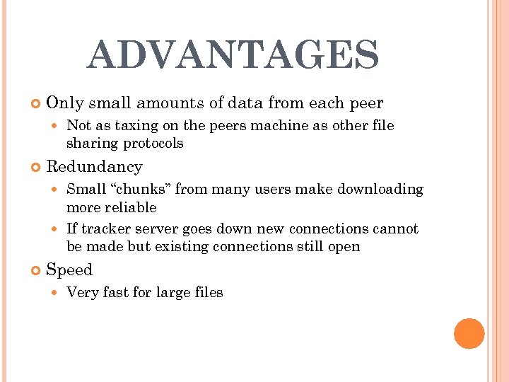 ADVANTAGES Only small amounts of data from each peer Not as taxing on the
