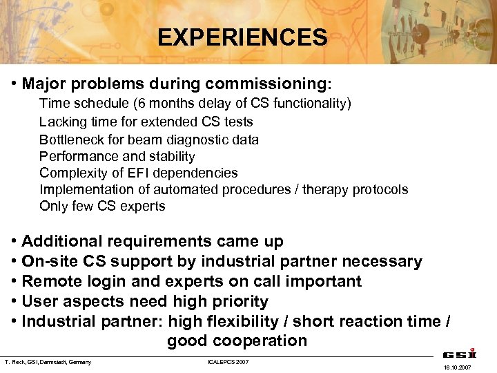EXPERIENCES • Major problems during commissioning: Time schedule (6 months delay of CS functionality)