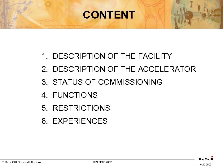 CONTENT 1. DESCRIPTION OF THE FACILITY 2. DESCRIPTION OF THE ACCELERATOR 3. STATUS OF