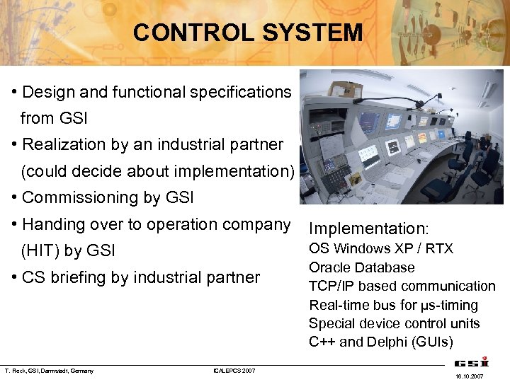 CONTROL SYSTEM • Design and functional specifications from GSI • Realization by an industrial