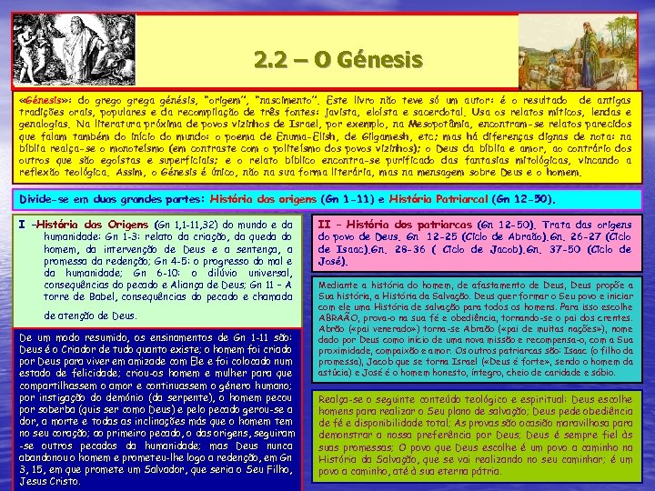 2. 2 – O Génesis «Génesis» : do grega génésis, “origem”, “nascimento”. Este livro