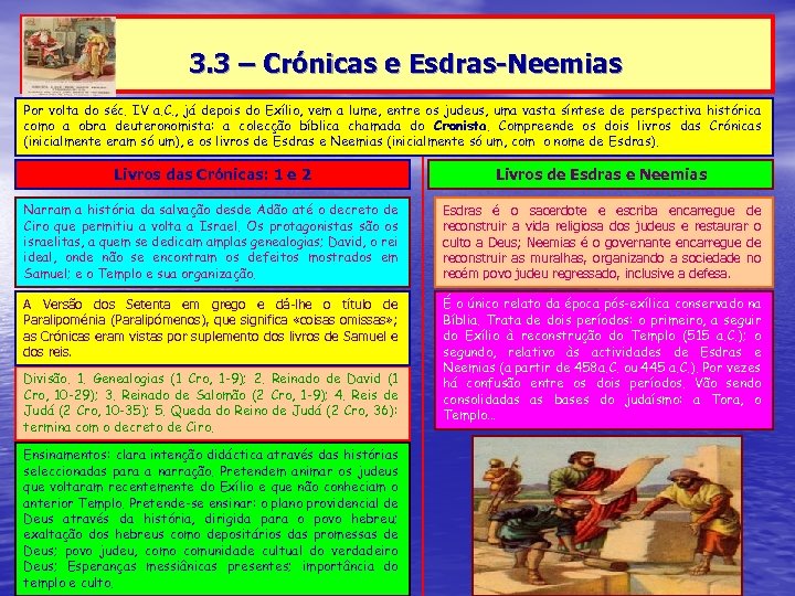 3. 3 – Crónicas e Esdras-Neemias Por volta do séc. IV a. C. ,