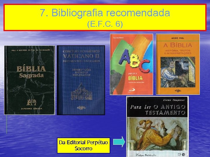 7. Bibliografia recomendada (E. F. C. 6) Da Editorial Perpétuo Socorro 