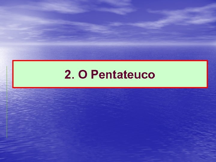 2. O Pentateuco 