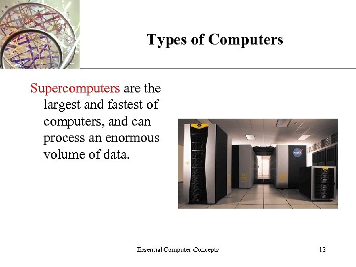 Types of Computers XP Supercomputers are the largest and fastest of computers, and can