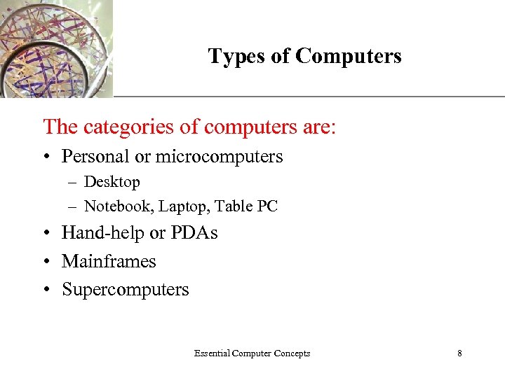 Types of Computers XP The categories of computers are: • Personal or microcomputers –
