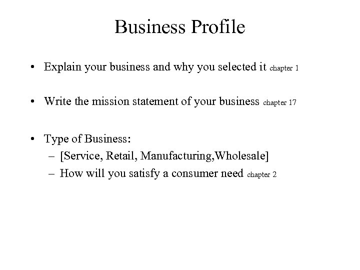 Business Profile • Explain your business and why you selected it chapter 1 •