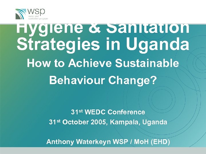 Hygiene & Sanitation Strategies in Uganda How to Achieve Sustainable Behaviour Change? 31 st