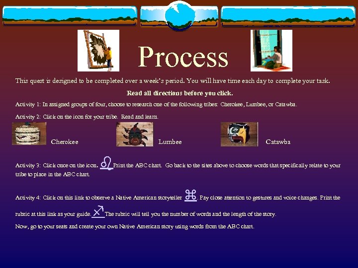 Process This quest is designed to be completed over a week’s period. You will