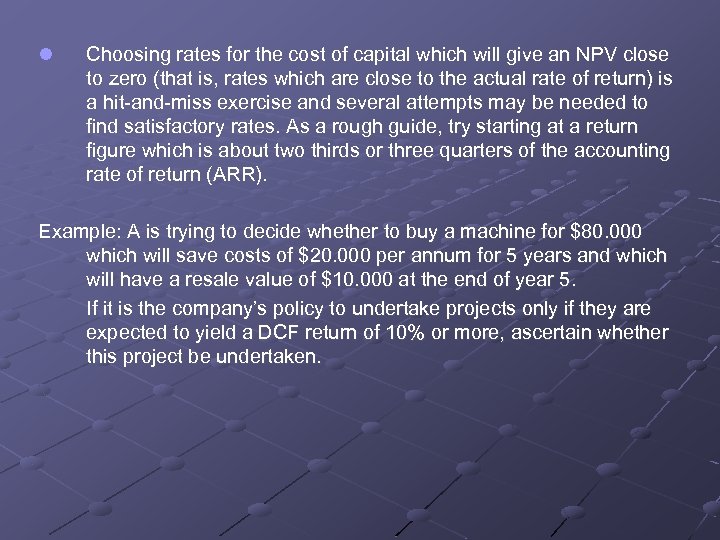 l Choosing rates for the cost of capital which will give an NPV close