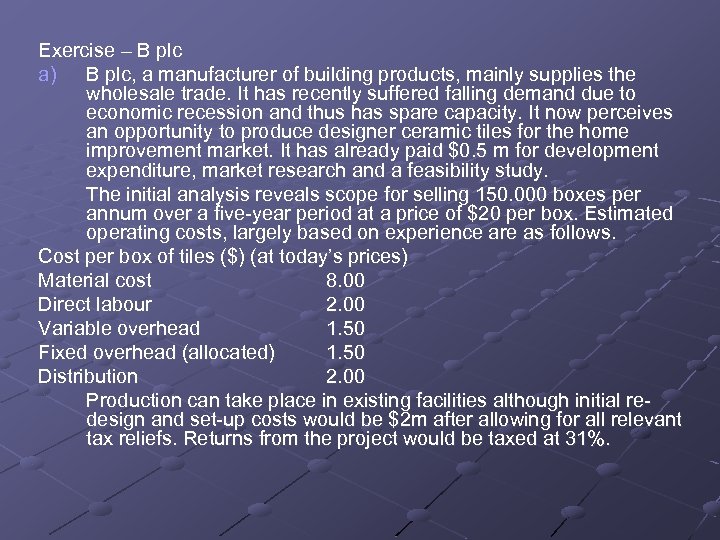 Exercise – B plc a) B plc, a manufacturer of building products, mainly supplies