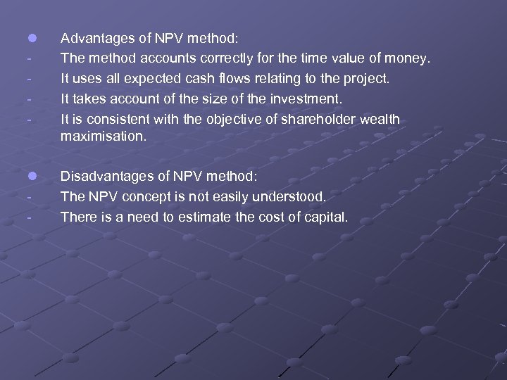 l - Advantages of NPV method: The method accounts correctly for the time value