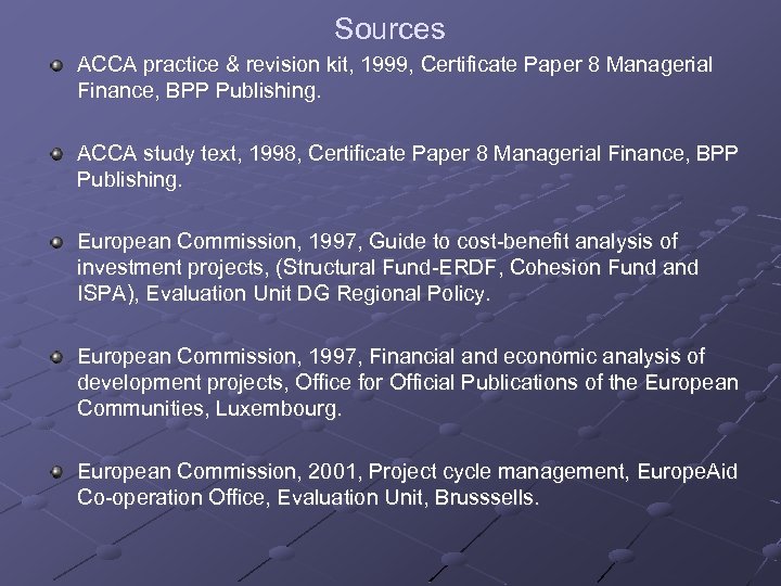 Sources ACCA practice & revision kit, 1999, Certificate Paper 8 Managerial Finance, BPP Publishing.