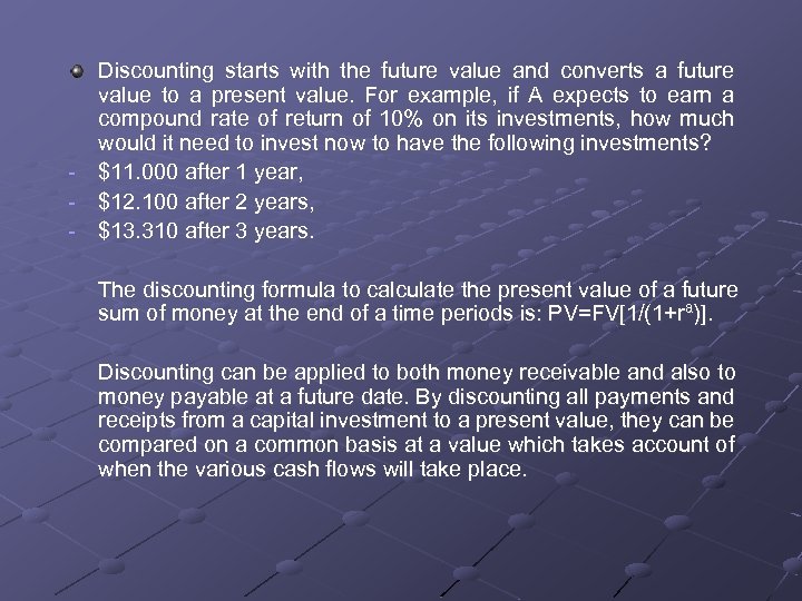 Discounting starts with the future value and converts a future value to a present