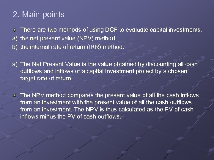 2. Main points There are two methods of using DCF to evaluate capital investments.
