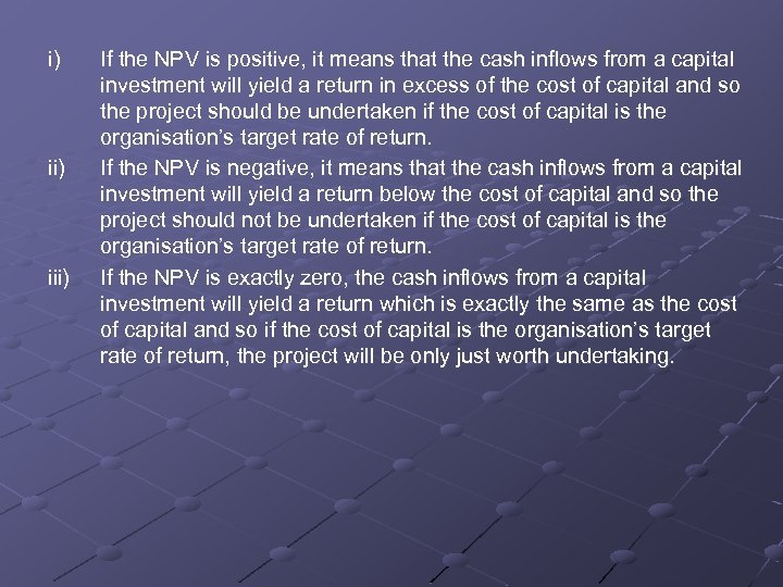 i) iii) If the NPV is positive, it means that the cash inflows from