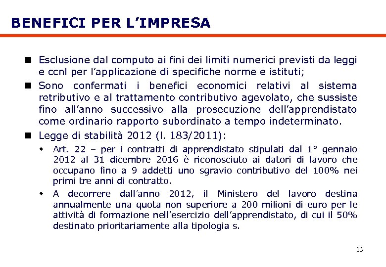 BENEFICI PER L’IMPRESA n Esclusione dal computo ai fini dei limiti numerici previsti da