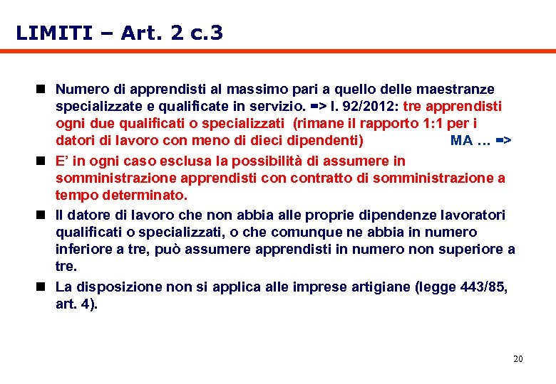 LIMITI – Art. 2 c. 3 n Numero di apprendisti al massimo pari a