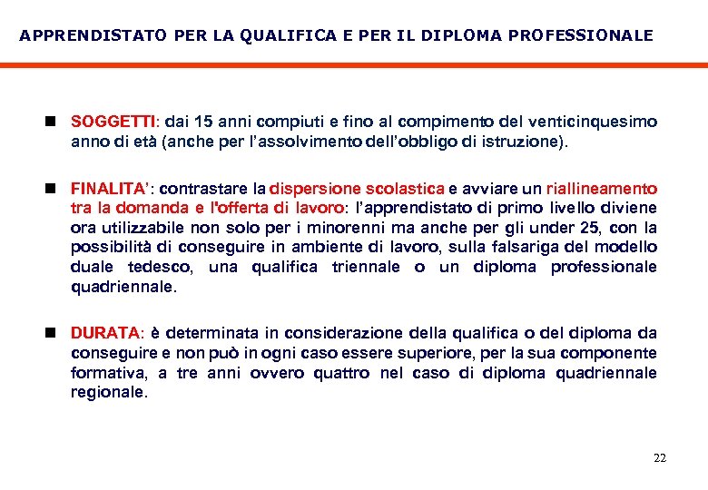 APPRENDISTATO PER LA QUALIFICA E PER IL DIPLOMA PROFESSIONALE n SOGGETTI: dai 15 anni