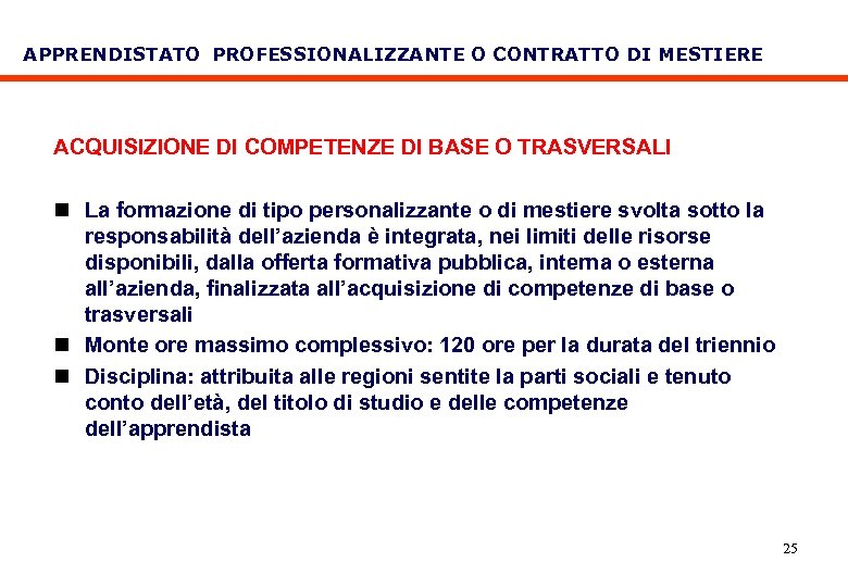 APPRENDISTATO PROFESSIONALIZZANTE O CONTRATTO DI MESTIERE ACQUISIZIONE DI COMPETENZE DI BASE O TRASVERSALI n