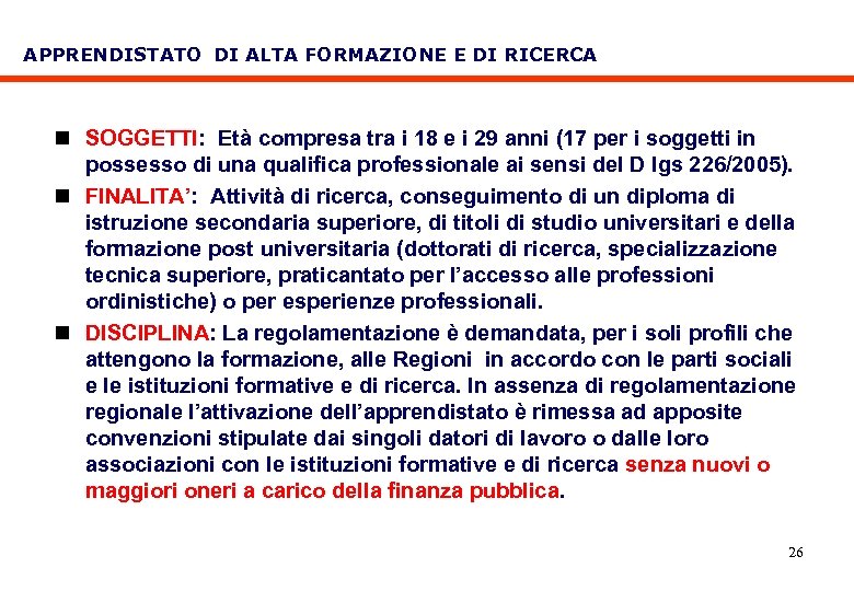 APPRENDISTATO DI ALTA FORMAZIONE E DI RICERCA n SOGGETTI: Età compresa tra i 18