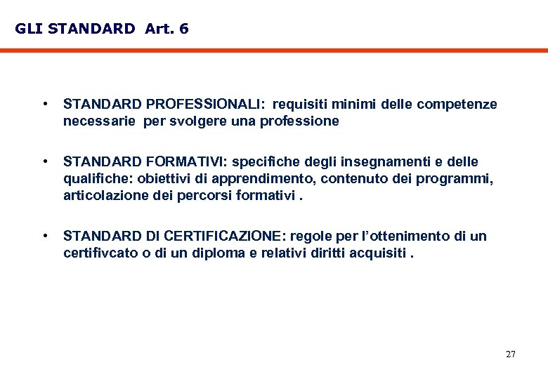 GLI STANDARD Art. 6 • STANDARD PROFESSIONALI: requisiti minimi delle competenze necessarie per svolgere