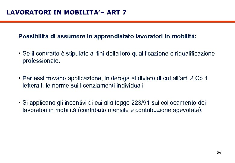 LAVORATORI IN MOBILITA’– ART 7 Possibilità di assumere in apprendistato lavoratori in mobilità: •