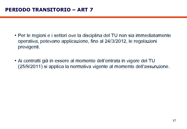 PERIODO TRANSITORIO – ART 7 • Per le regioni e i settori ove la