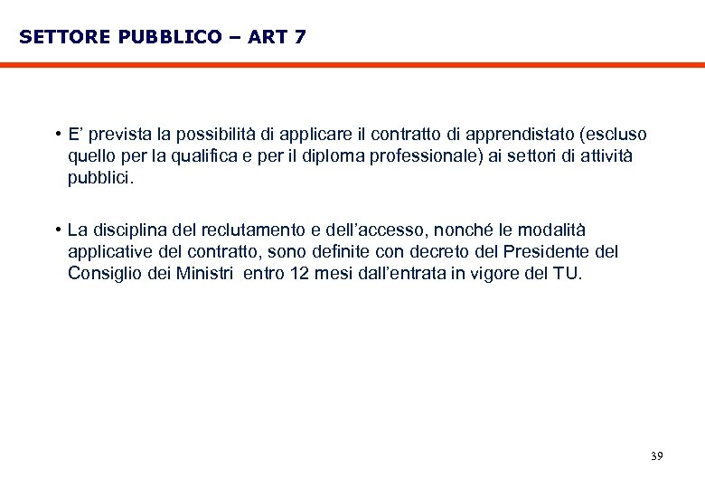 SETTORE PUBBLICO – ART 7 • E’ prevista la possibilità di applicare il contratto