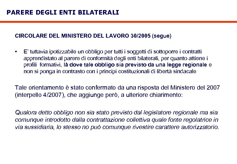 PARERE DEGLI ENTI BILATERALI CIRCOLARE DEL MINISTERO DEL LAVORO 30/2005 (segue) • E’ tuttavia