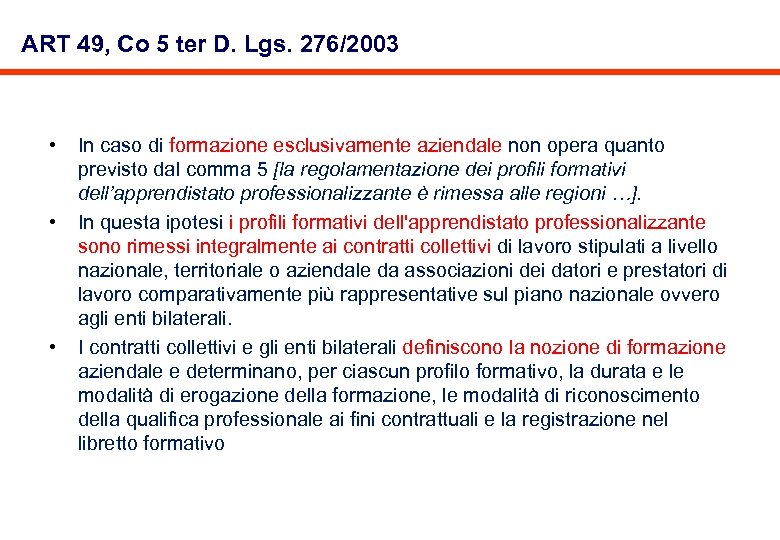 ART 49, Co 5 ter D. Lgs. 276/2003 • • • In caso di