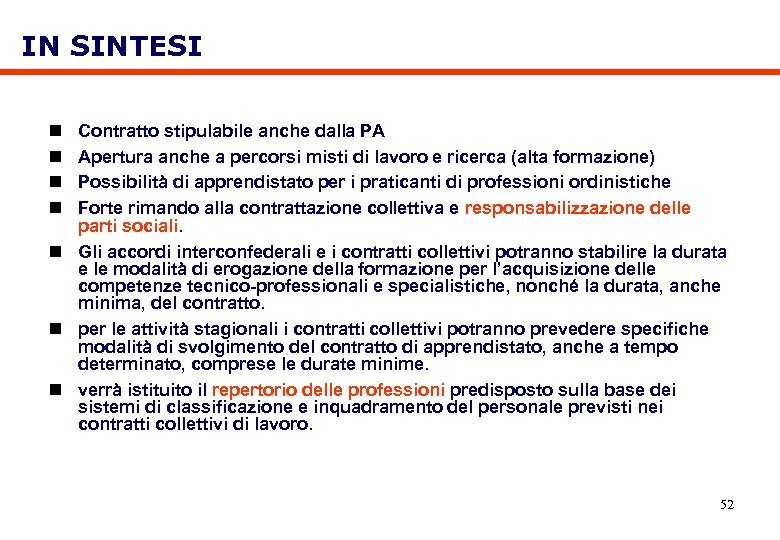 IN SINTESI n n Contratto stipulabile anche dalla PA Apertura anche a percorsi misti