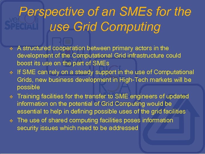 Perspective of an SMEs for the use Grid Computing v v A structured cooperation