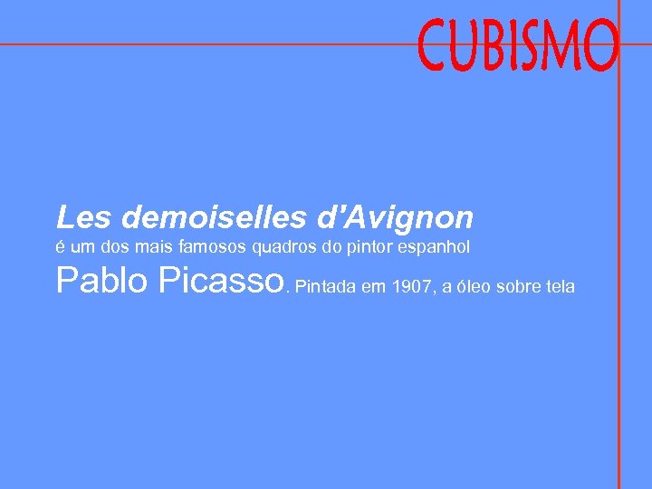 Les demoiselles d'Avignon é um dos mais famosos quadros do pintor espanhol Pablo Picasso.