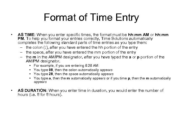 Format of Time Entry • AS TIME: When you enter specific times, the format