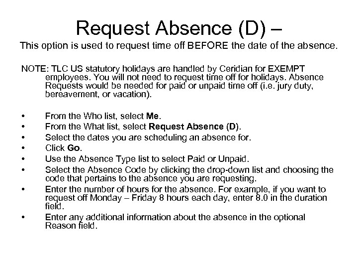 Request Absence (D) – This option is used to request time off BEFORE the