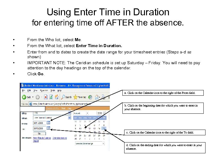 Using Enter Time in Duration for entering time off AFTER the absence. • •