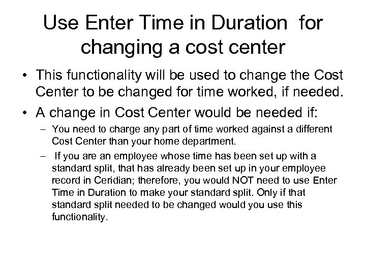 Use Enter Time in Duration for changing a cost center • This functionality will