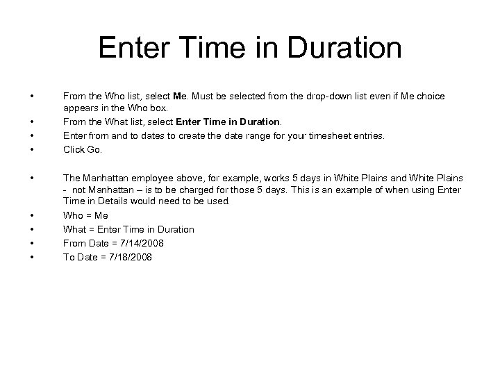 Enter Time in Duration • • • From the Who list, select Me. Must