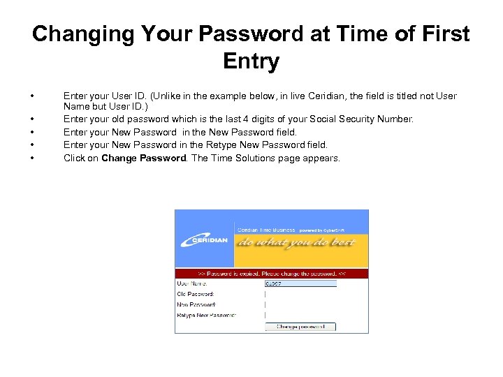 Changing Your Password at Time of First Entry • • • Enter your User