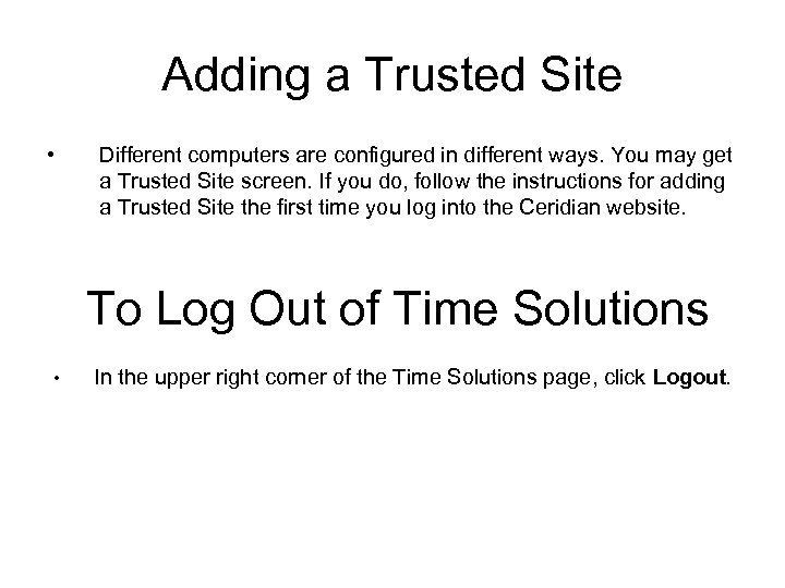 Adding a Trusted Site • Different computers are configured in different ways. You may