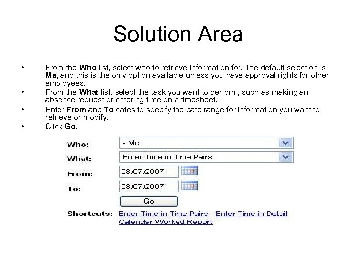 Solution Area • • From the Who list, select who to retrieve information for.