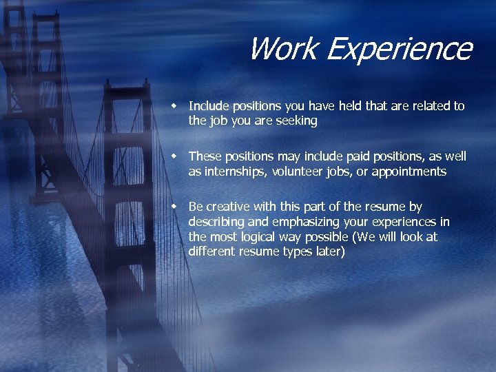 Work Experience w Include positions you have held that are related to the job