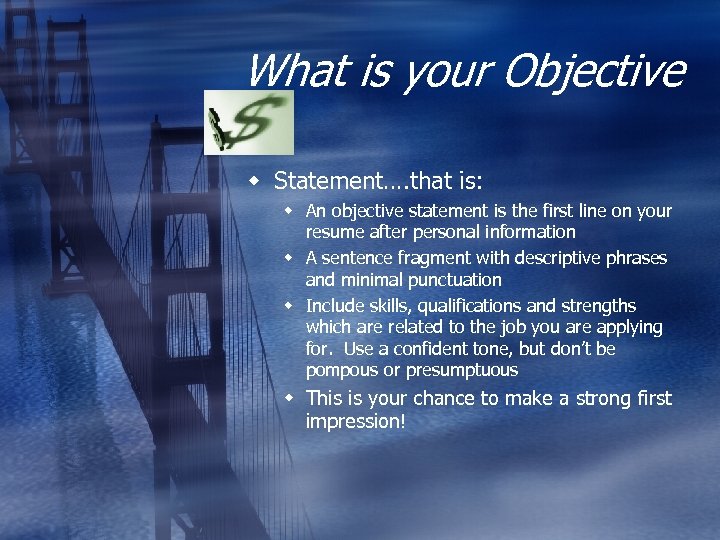 What is your Objective w Statement…. that is: w An objective statement is the