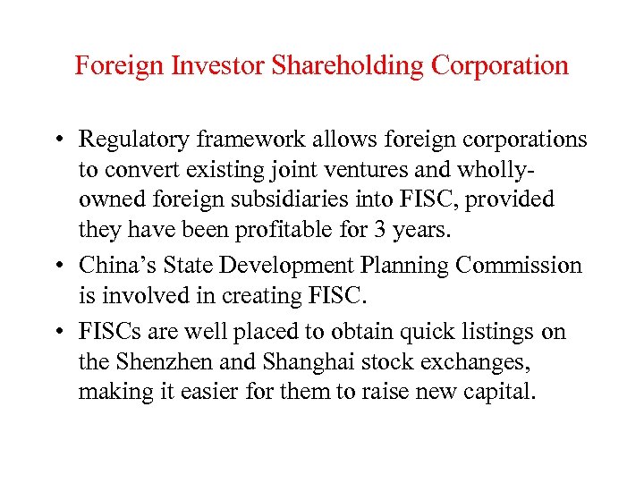 Foreign Investor Shareholding Corporation • Regulatory framework allows foreign corporations to convert existing joint
