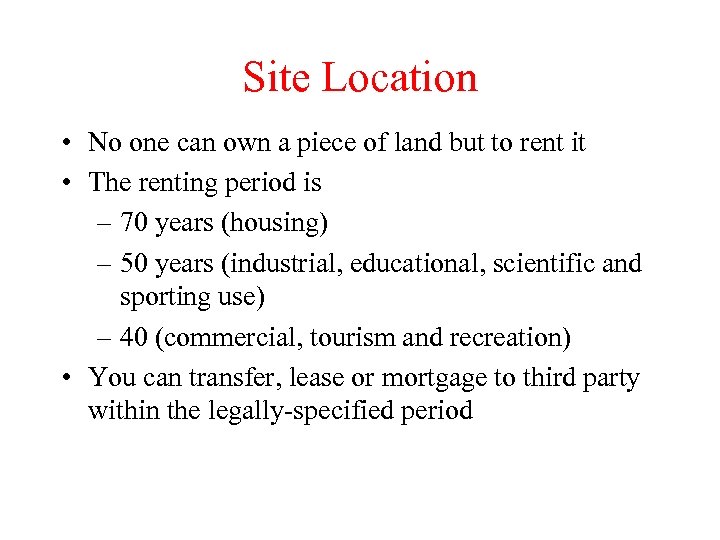 Site Location • No one can own a piece of land but to rent