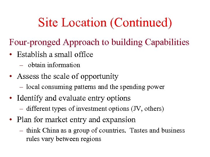 Site Location (Continued) Four-pronged Approach to building Capabilities • Establish a small office –
