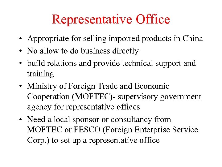 Representative Office • Appropriate for selling imported products in China • No allow to